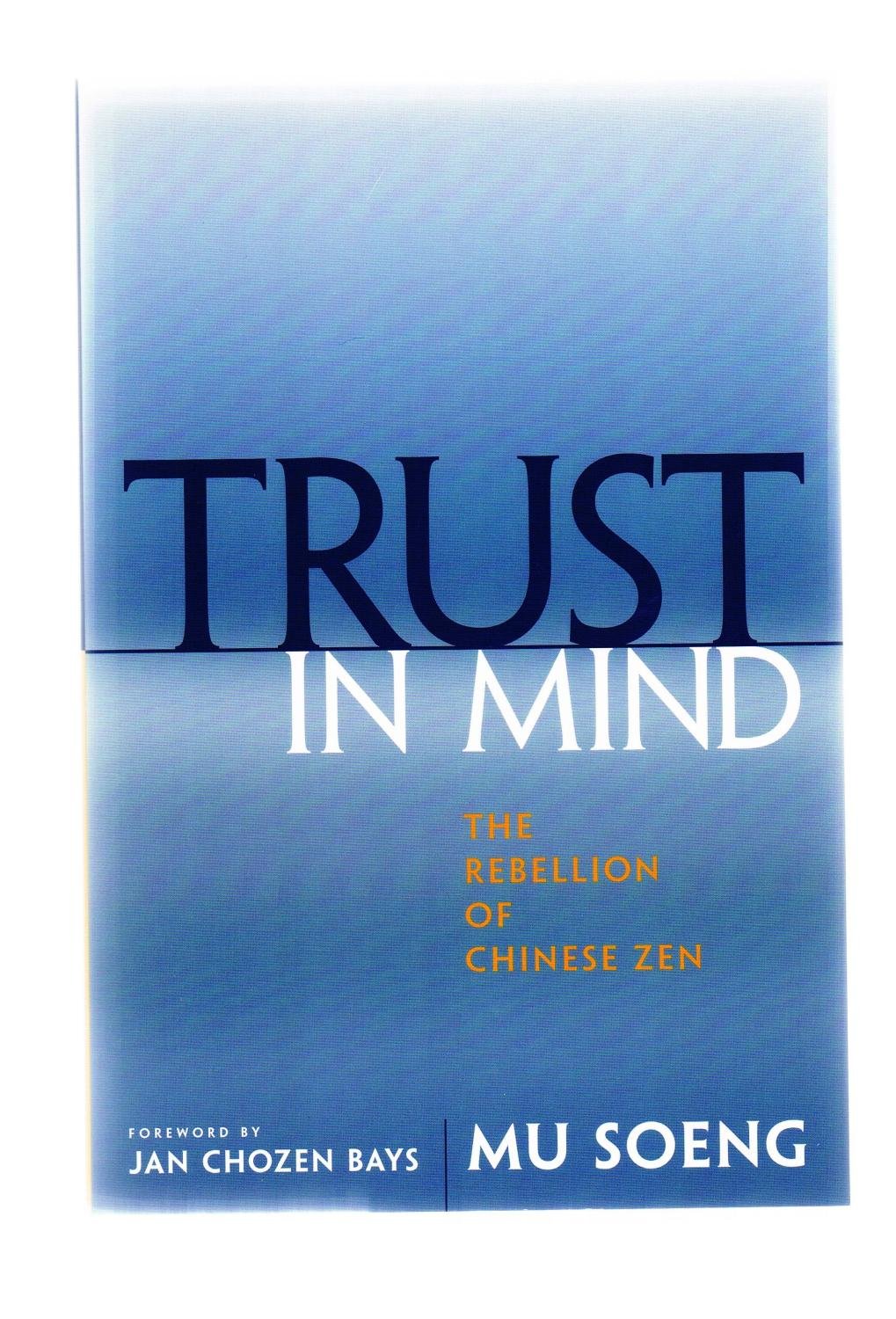 Trust in Mind: The Rebellion of Chinese Zen book