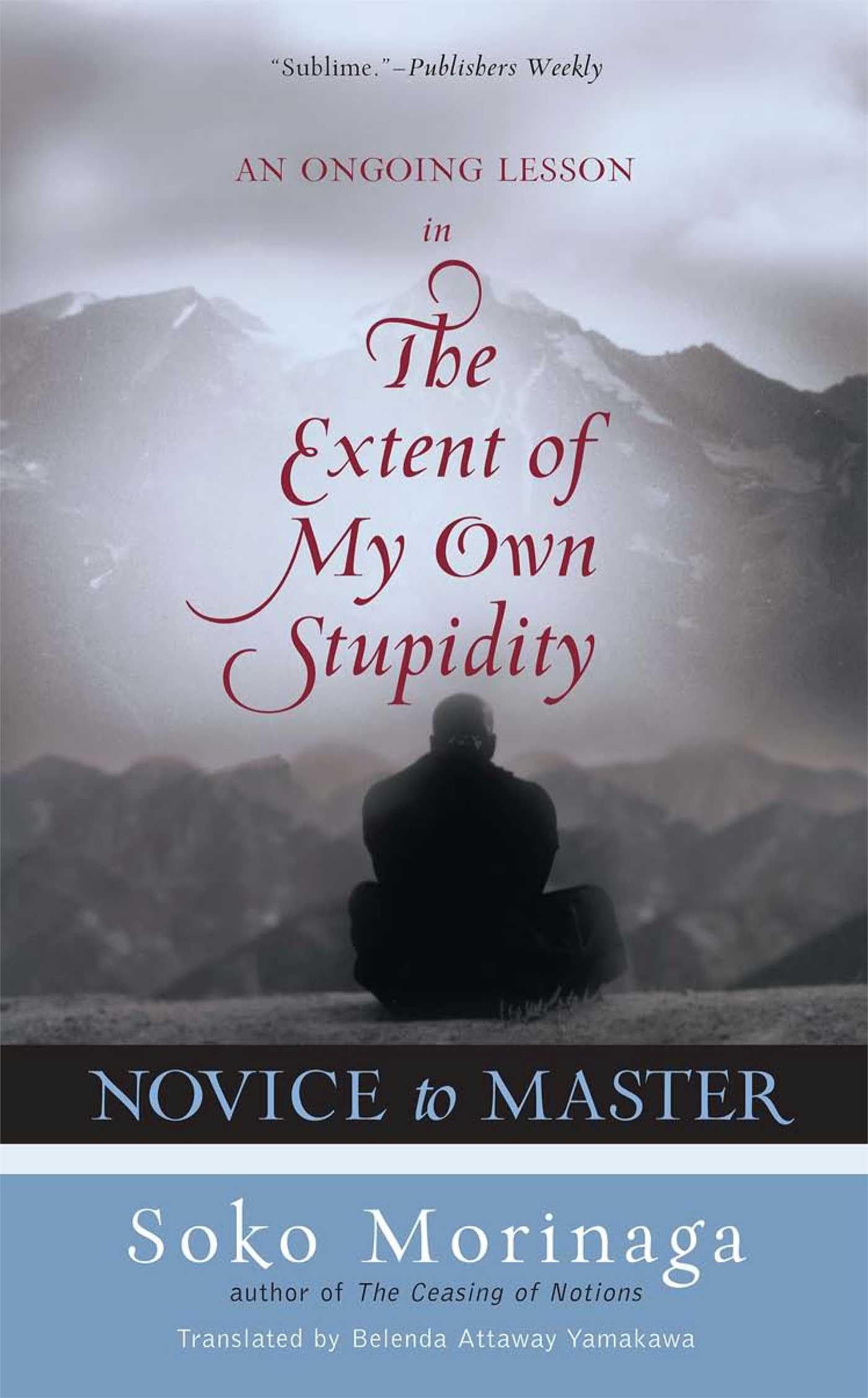 Novice to Master: An Ongoing Lesson in the Extent of My Own Stupidity Philosophy