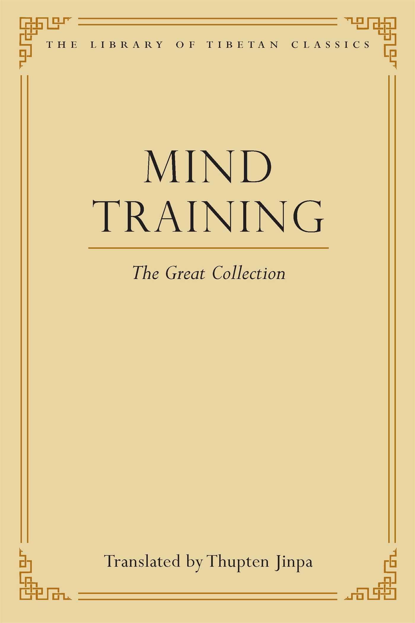 Mind Training: The Great Collection (Volume 1) (Library of Tibetan Classics, Band 1) Religion & Esotericism