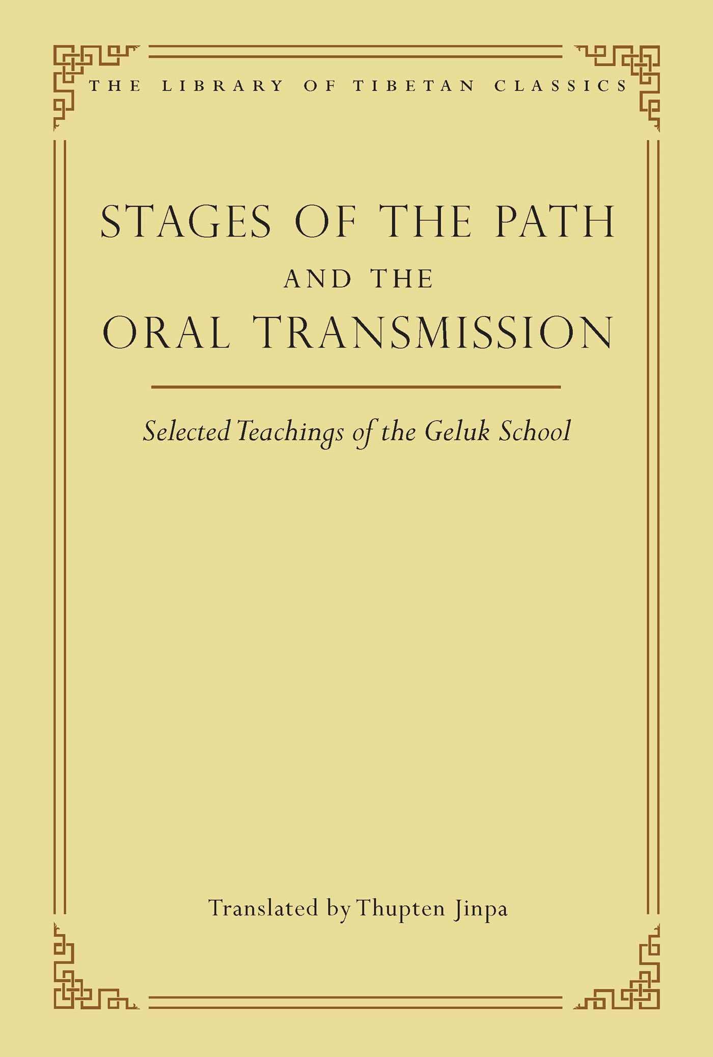 Stages of the Path and the Oral Transmission: Selected Teachings of the Geluk School (Volume 6) book