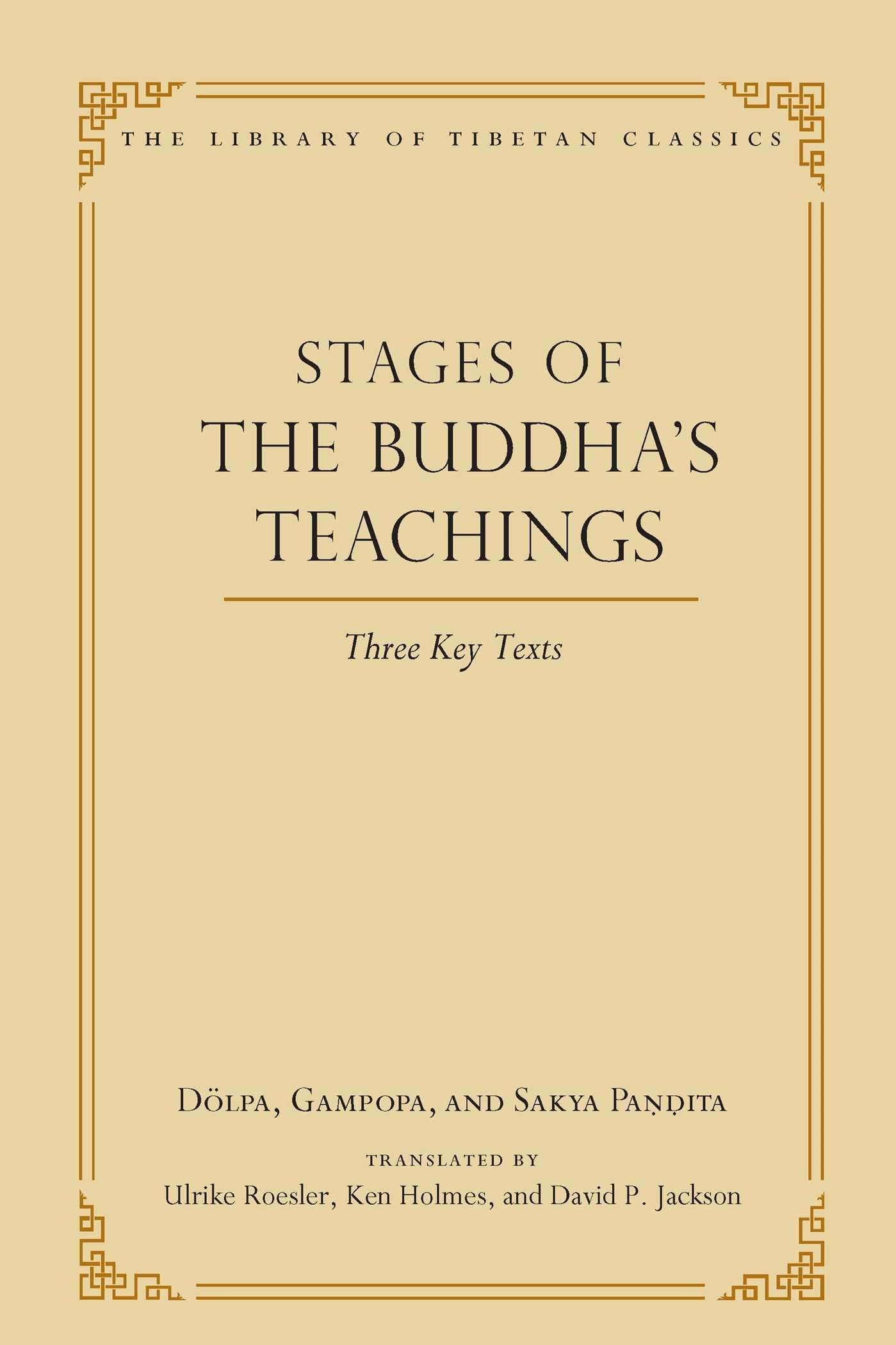 Stages of the Buddha's Teachings: Three Key Texts (Volume 10) (Library of Tibetan Classics, Band 10) Religion & Esotericism