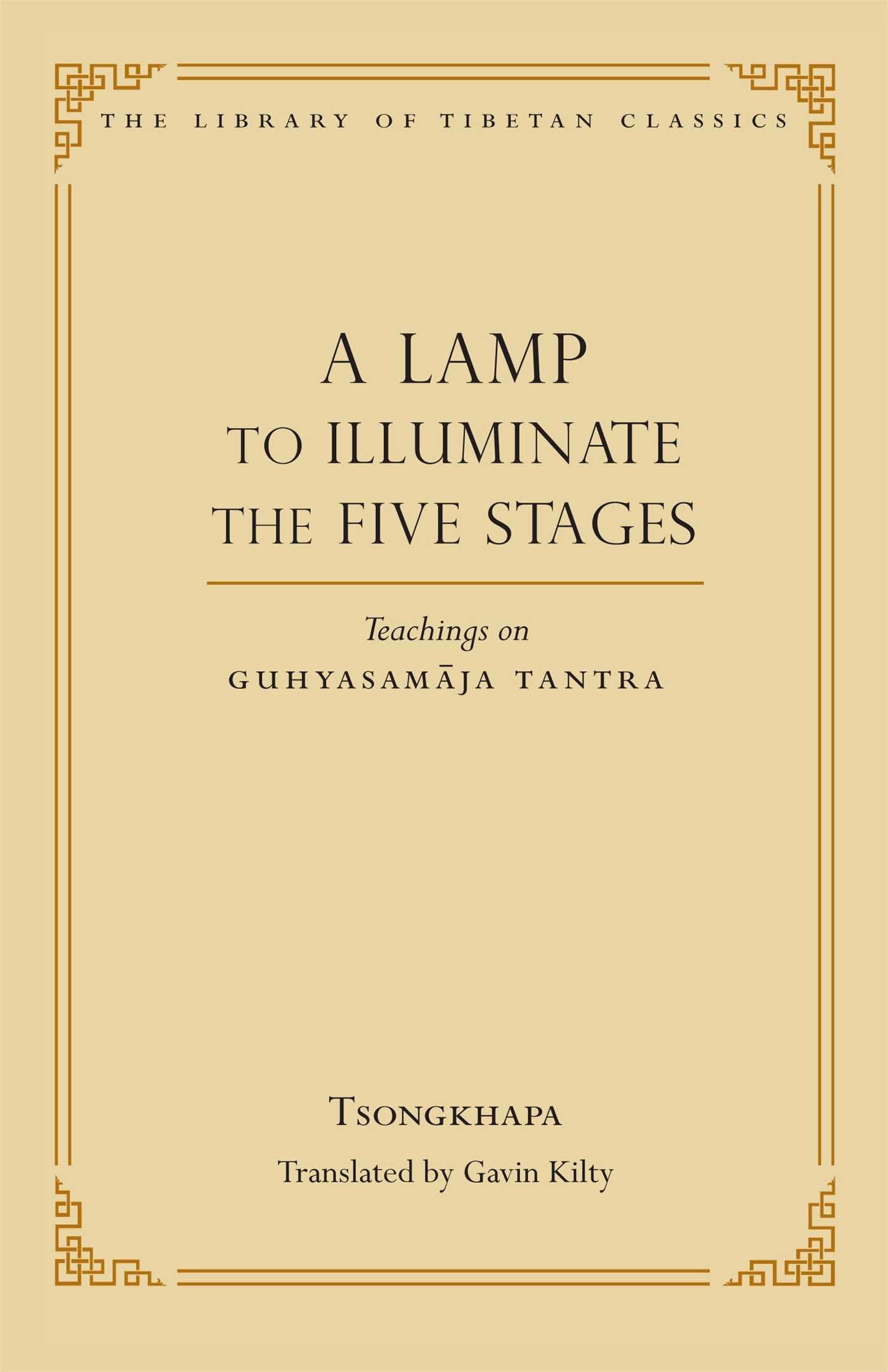 A Lamp to Illuminate the Five Stages: Teachings on Guhyasamaja Tantra (Volume 15) (Library of Tibetan Classics, Band 15) International