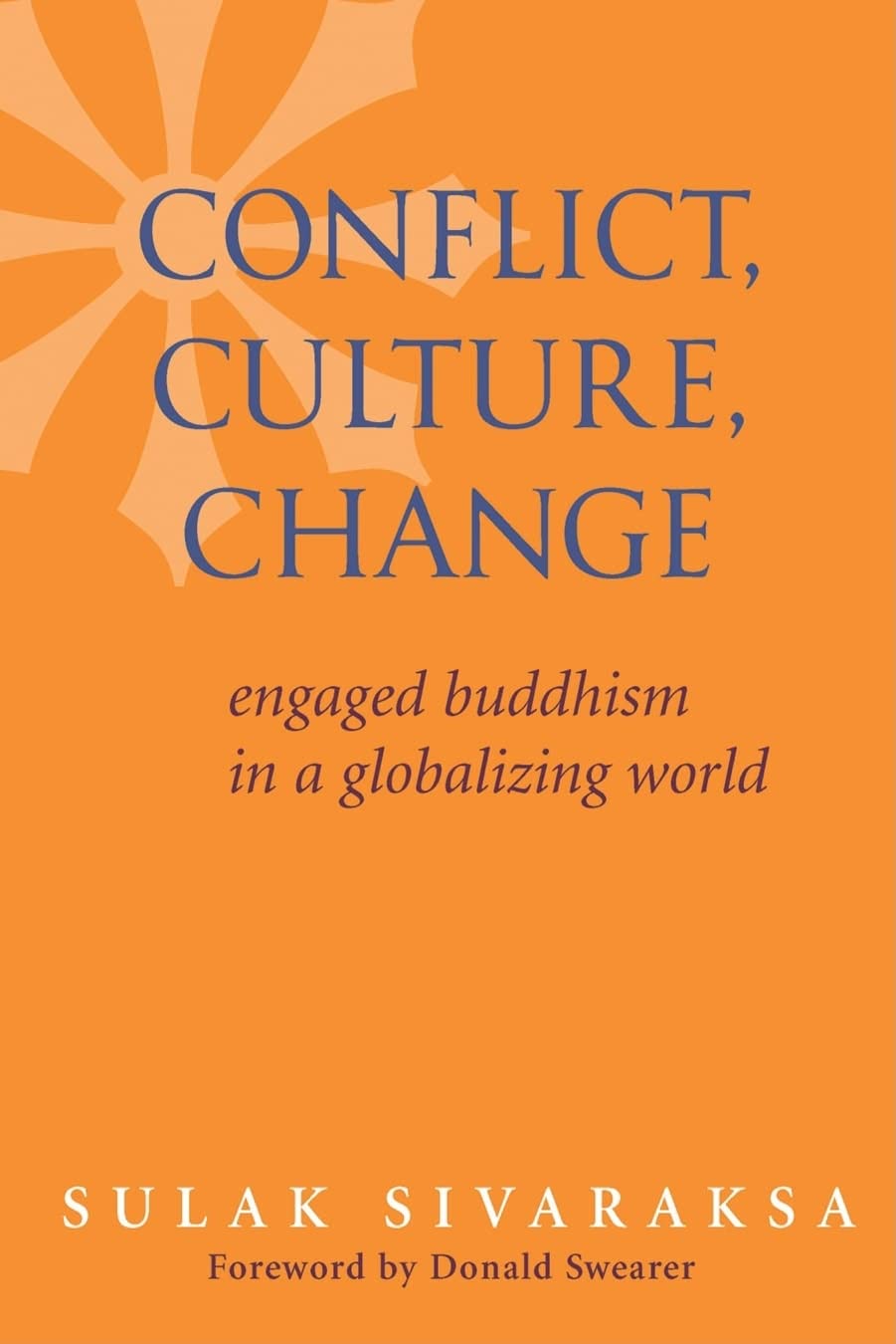 Conflict, Culture, Change: Engaged Buddhism in a Globalizing World Philosophy