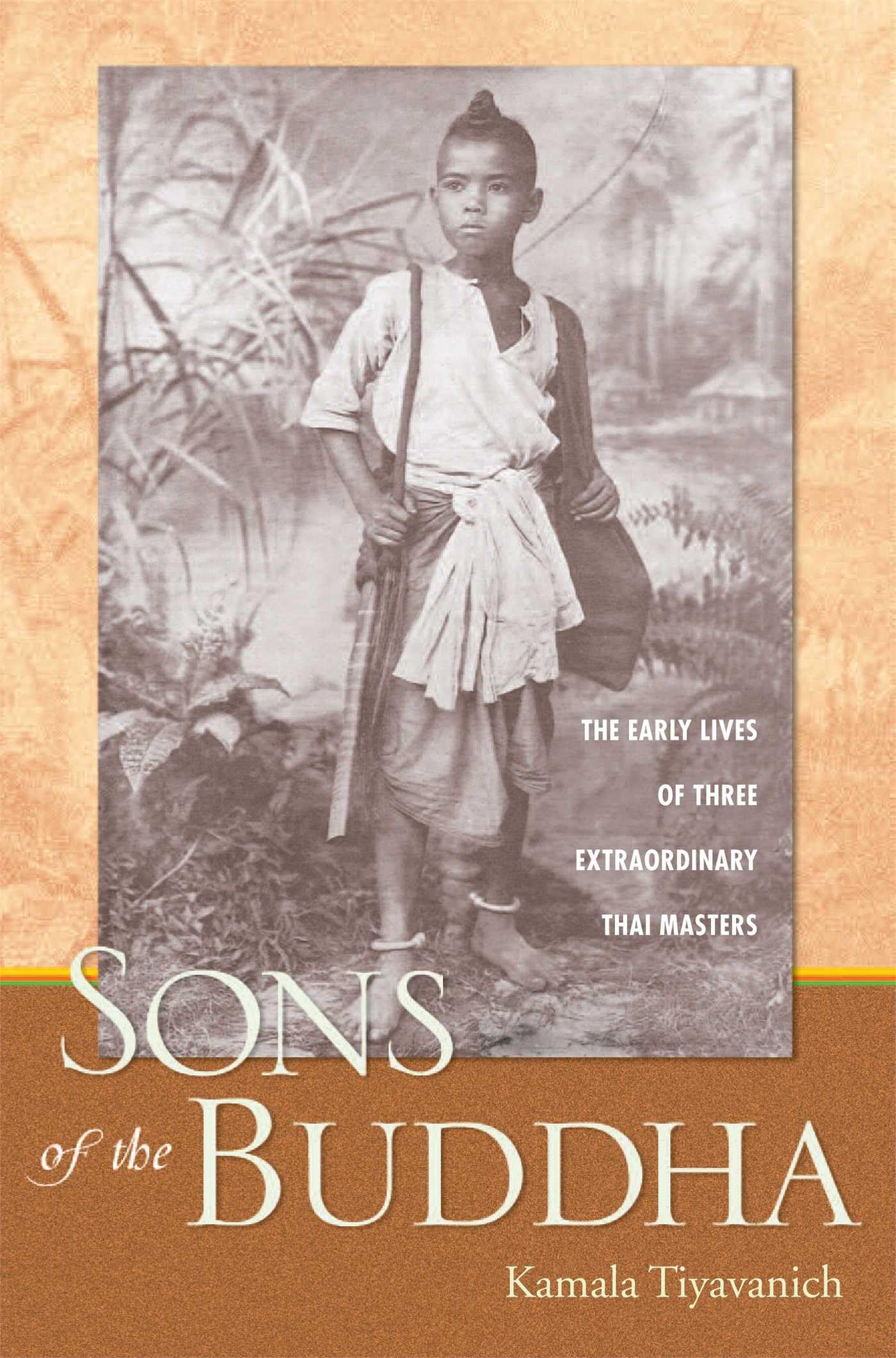 Sons of the Buddha: The Early Lives of Three Extraordinary Thai Masters Philosophy
