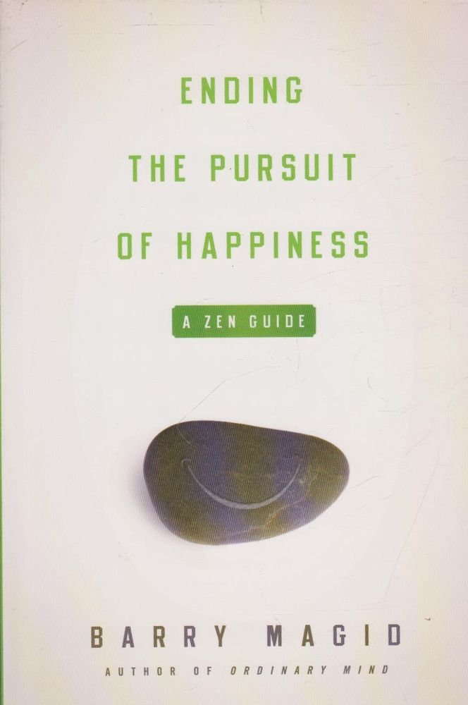 Ending the Pursuit of Happiness: A Zen Guide book