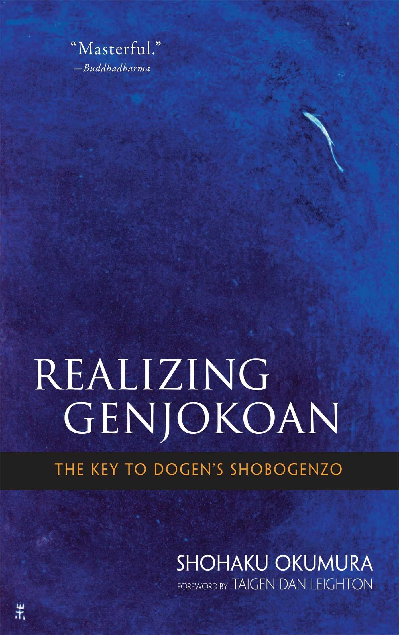 Realizing Genjokoan: The Key to Dogen's Shobogenzo Philosophy