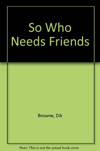 So Who Needs Friends Books