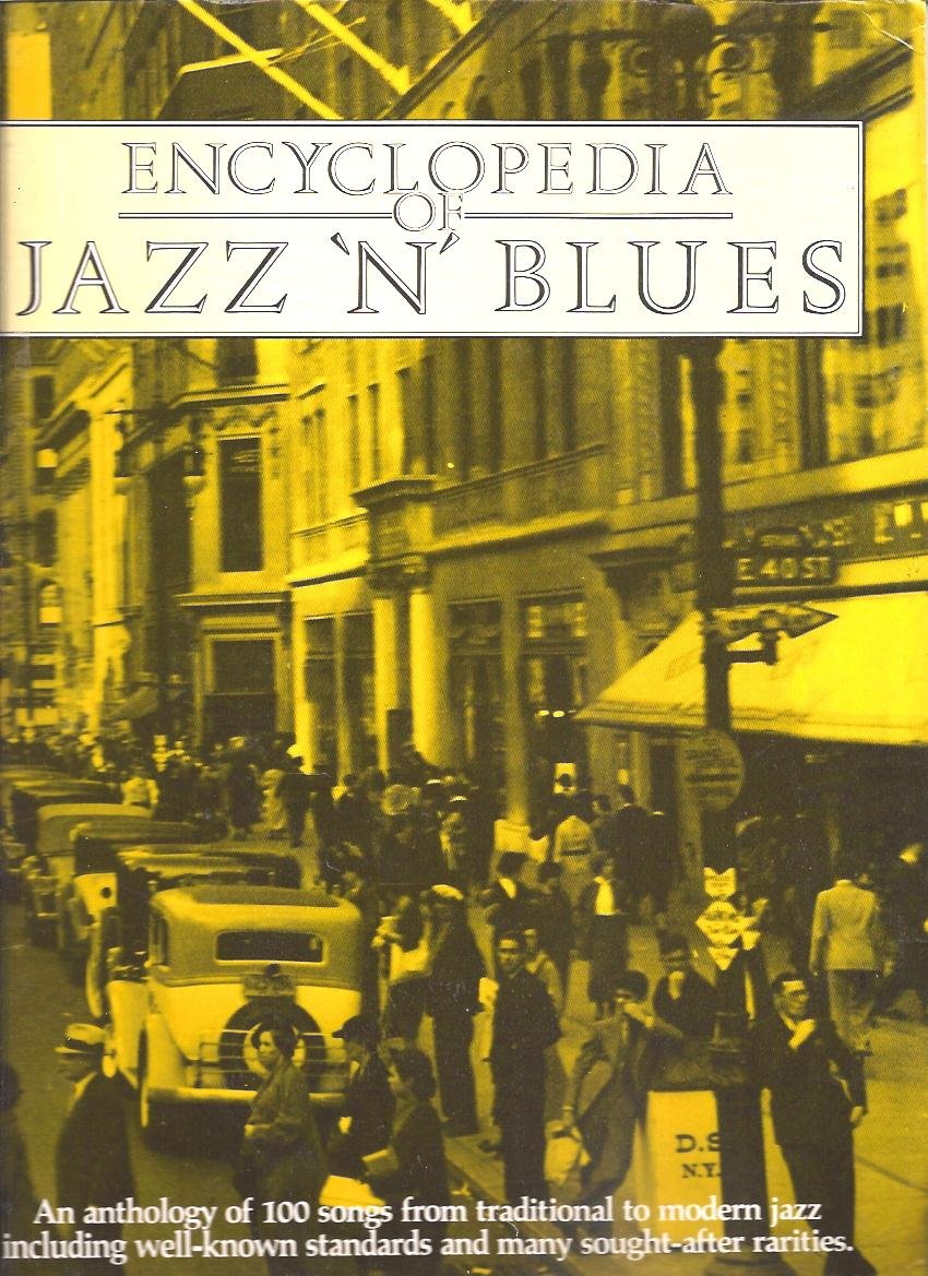 Encyclopedia Jazz 'N' Blues : An anthology of 100 songs from traditional to modern jazz including well-known standards and many sought-after rarities Books