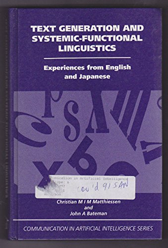 Text Generation and Systemic-Functional Linguistics: Experiences from English and Japanese (Communication in Artificial Intelligence) Social Sciences