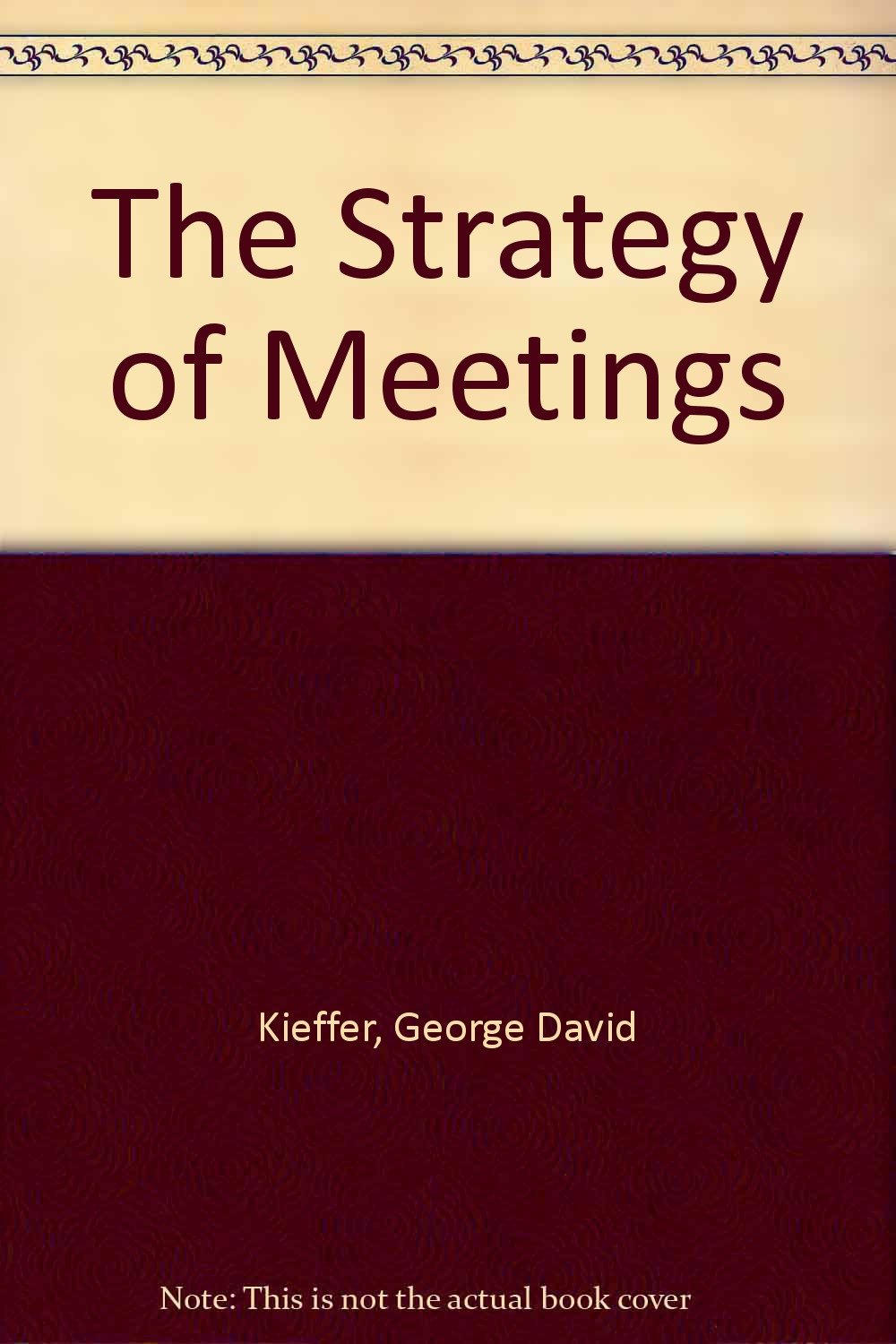 The Strategy of Meetings book