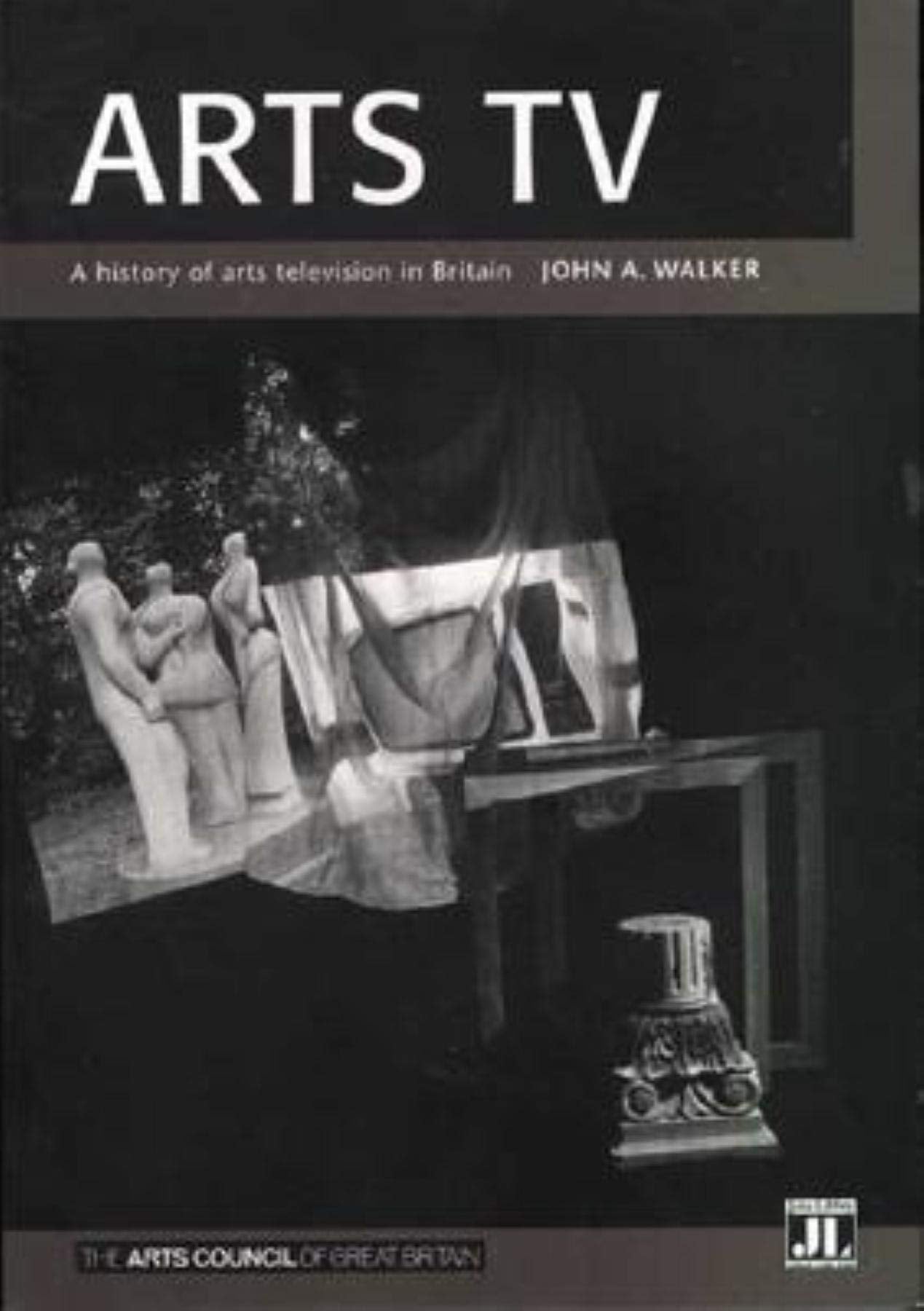 Arts TV: A History of Arts Television in Britain: History of British Arts TV (Arts Council arts & media) General education