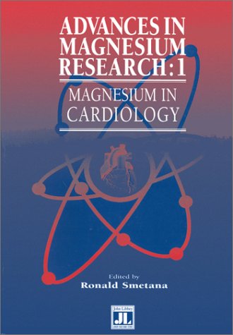 Magnesium in Cardiology (v. 1) (Advances in Magnesium Research) Medicine
