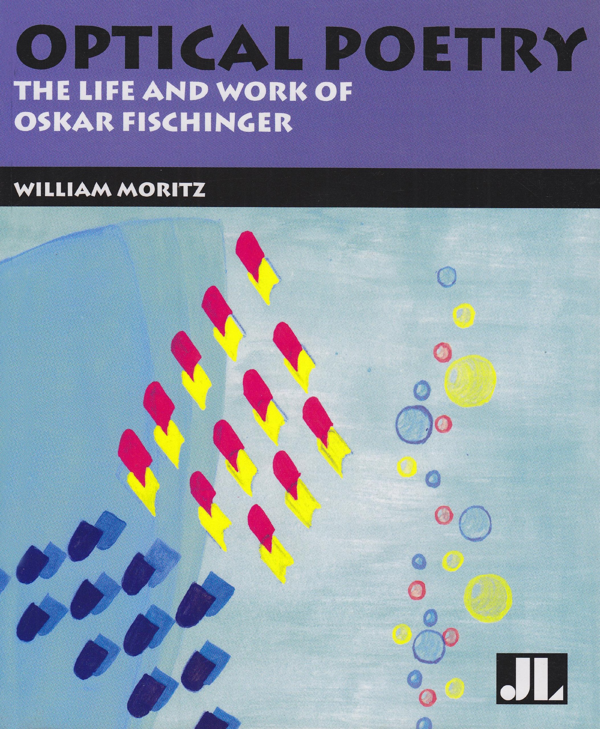 Optical Poetry: The Life and Work of Oskar Fischinger book