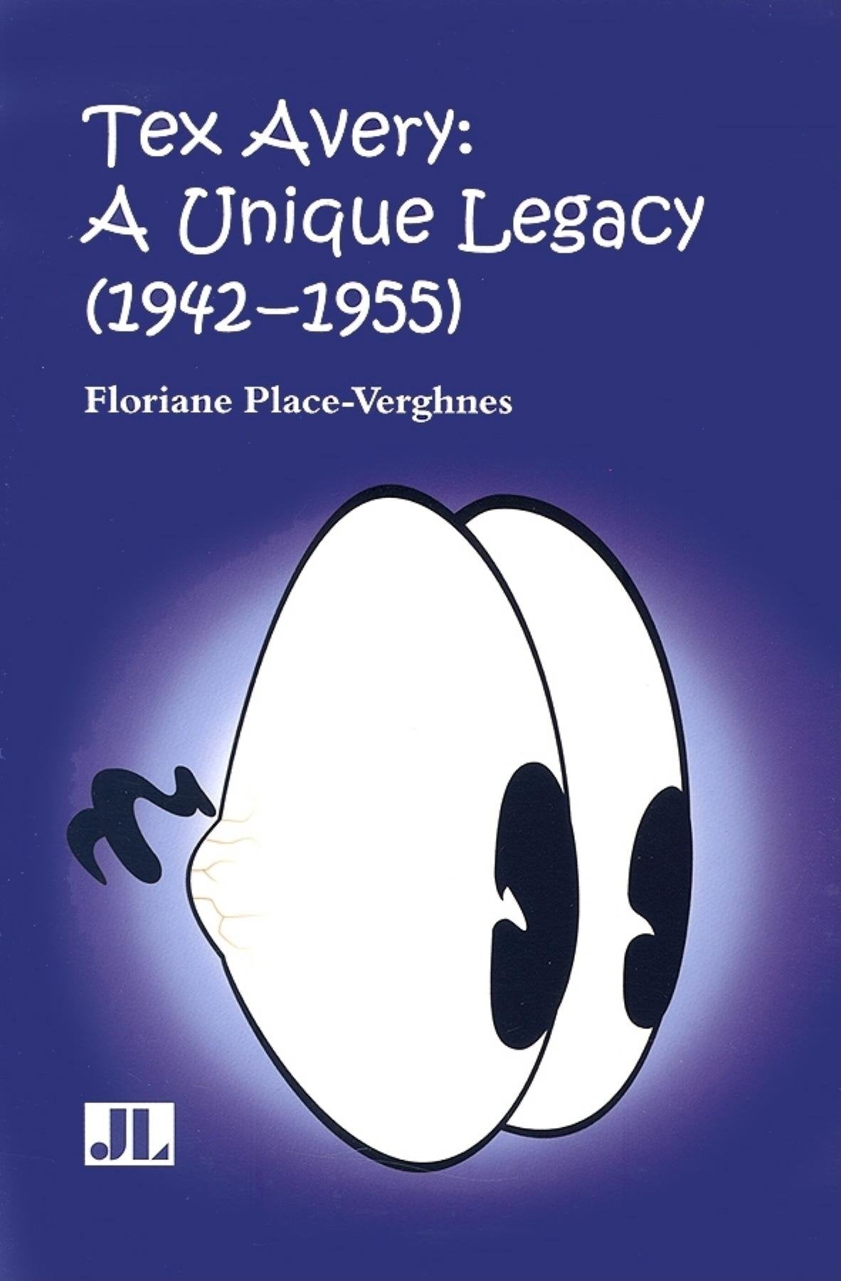 Tex Avery: A Unique Legacy: A Unique Legacy 1942-1955 Media & Communication