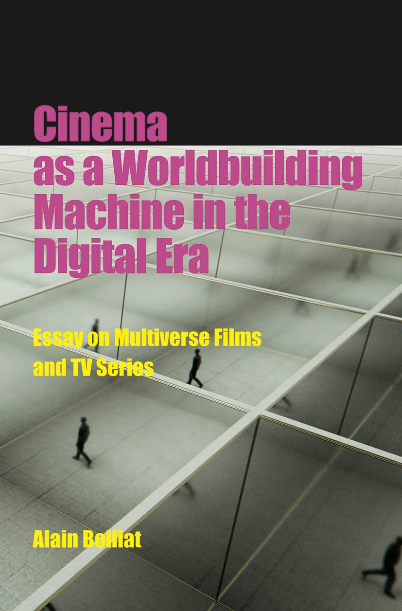 Cinema As a Worldbuilding Machine in the Digital Era: Essay on Multiverse Films and TV Series book