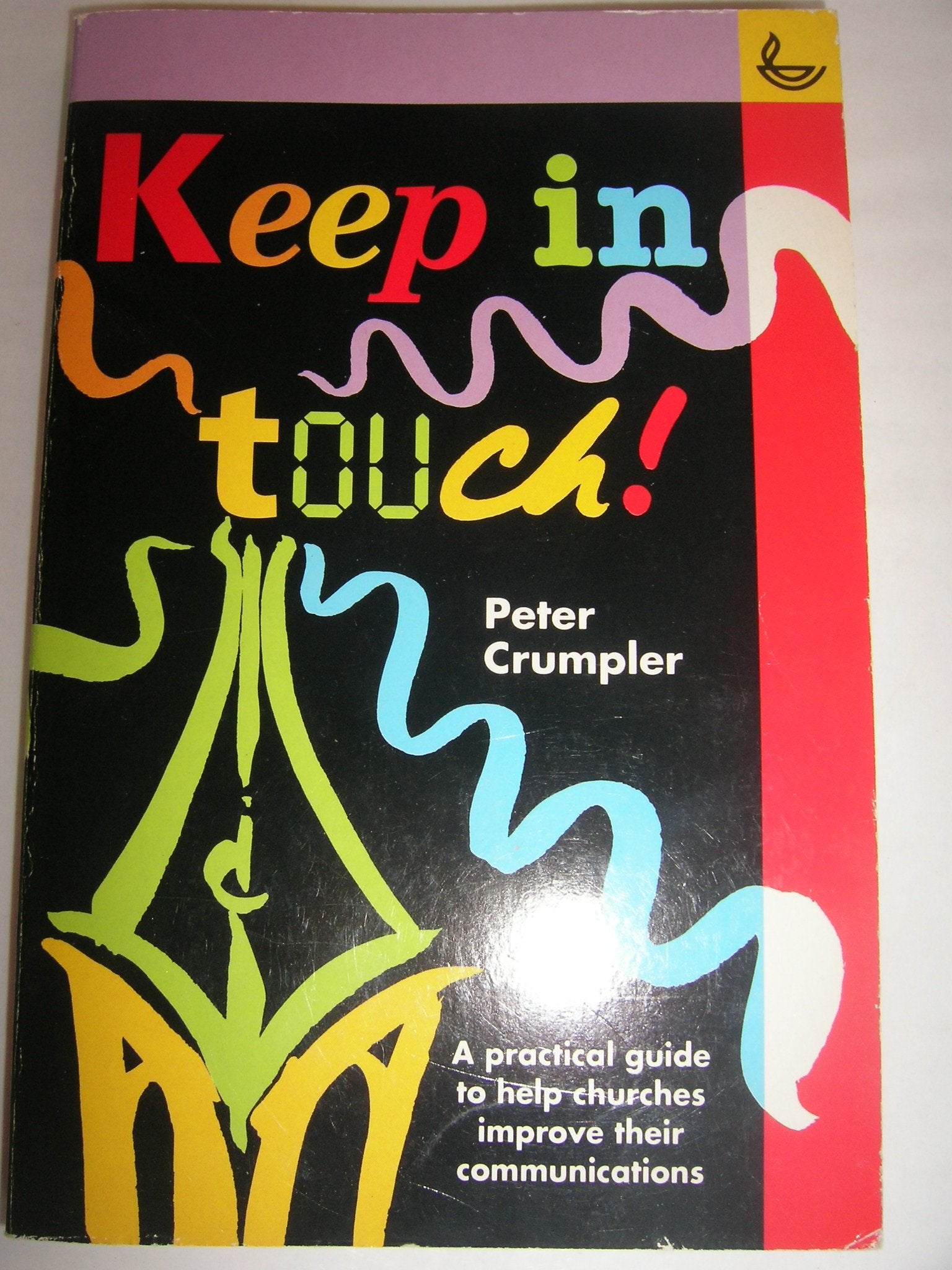 Keep in Touch: Practical Guide to Help Churches Improve Their Communications Religion & Esotericism