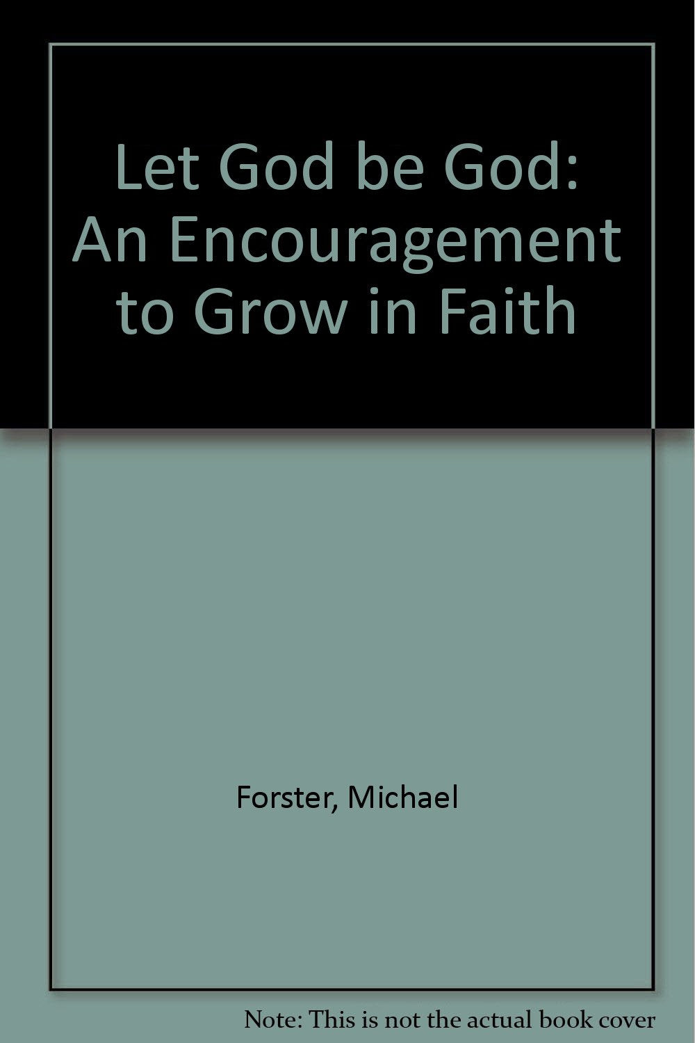 Let God be God: An Encouragement to Grow in Faith Religion & Esotericism