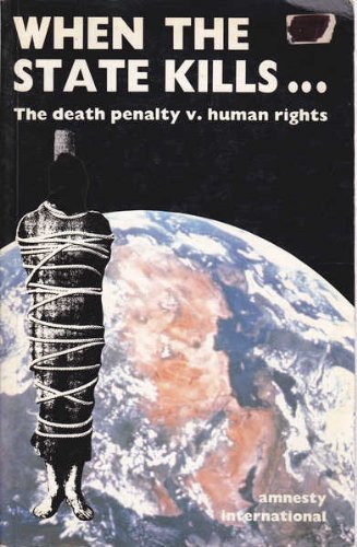 When the State Kills: The Death Penalty Vs. Human Rights Law