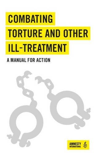 Combating Torture and Other Ill-Treatment: A Manual for Action Law
