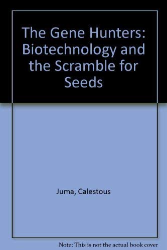 The Gene Hunters: Biotechnology and the Scramble for Seeds Business & Technology