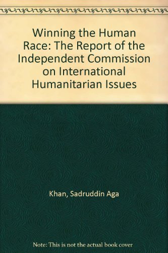 Winning the Human Race: The Report of the Independent Commission on International Humanitarian Issues book