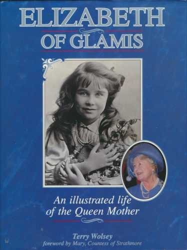 Elizabeth of Glamis: An Illustrated Life of the Queen Mother Memories
