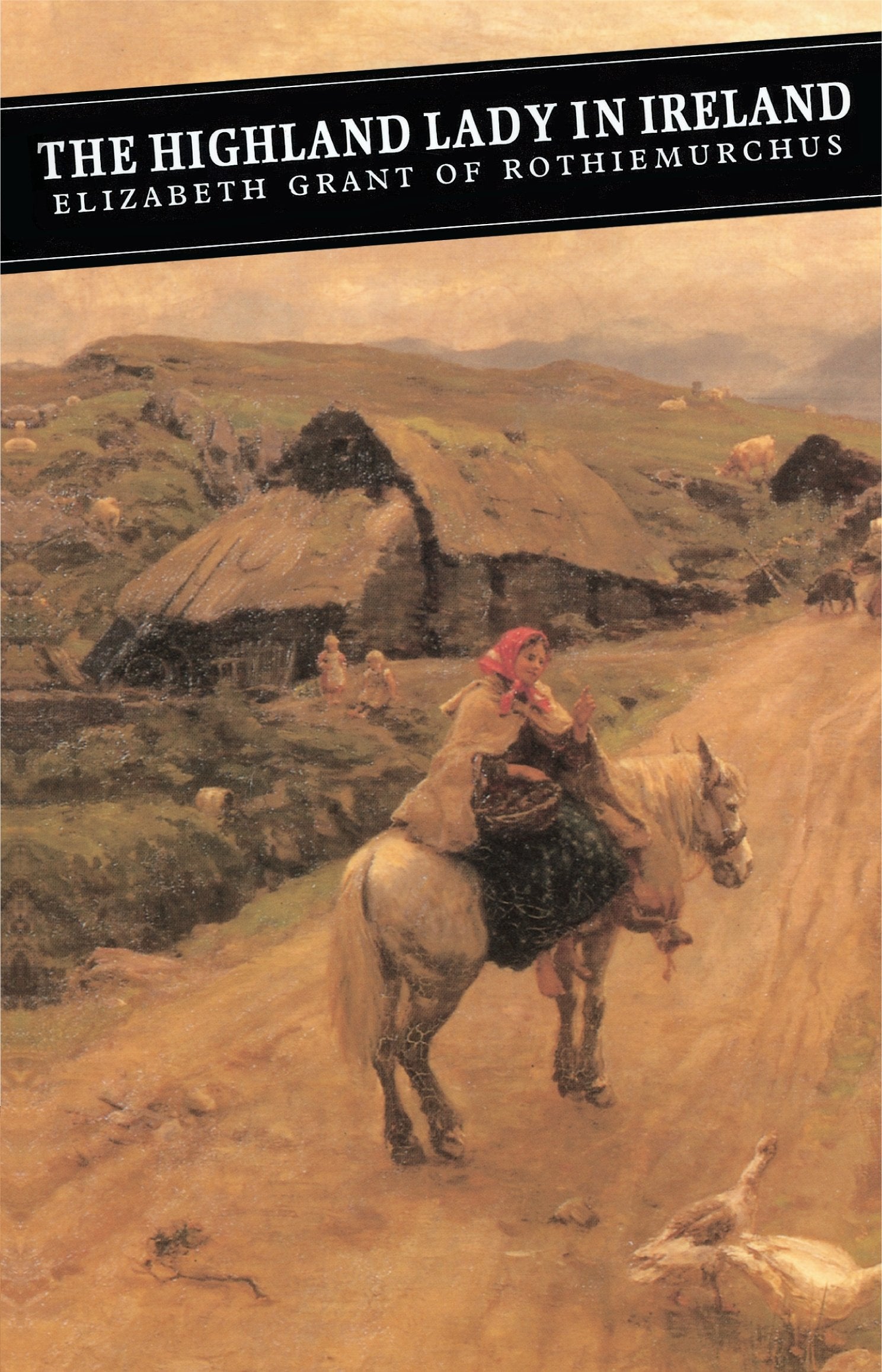 The Highland Lady in Ireland: Journals 1840-50 (Canongate Classic, Band 41) Memories