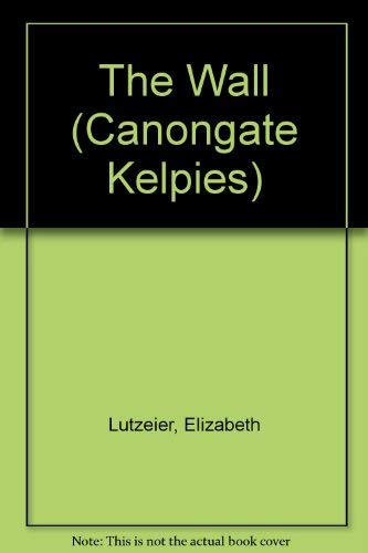 The Wall (Canongate Kelpies S.) Novels & Short Stories
