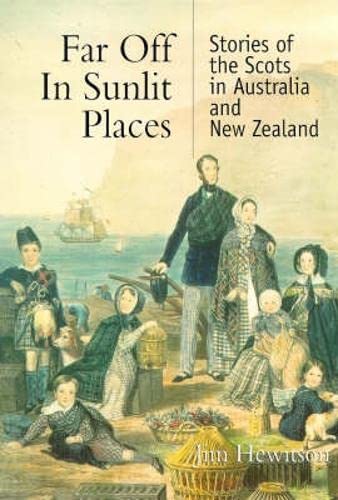 Far Off in Sunlit Places: Scots in Australia and New Zealand Social Sciences