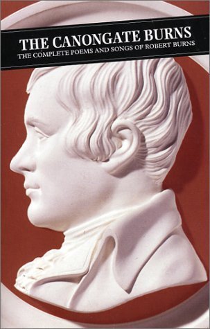 The Canongate Burns: The Complete Poems and Songs of Robert Burns (Canongate Classic, Band 104) Poetry