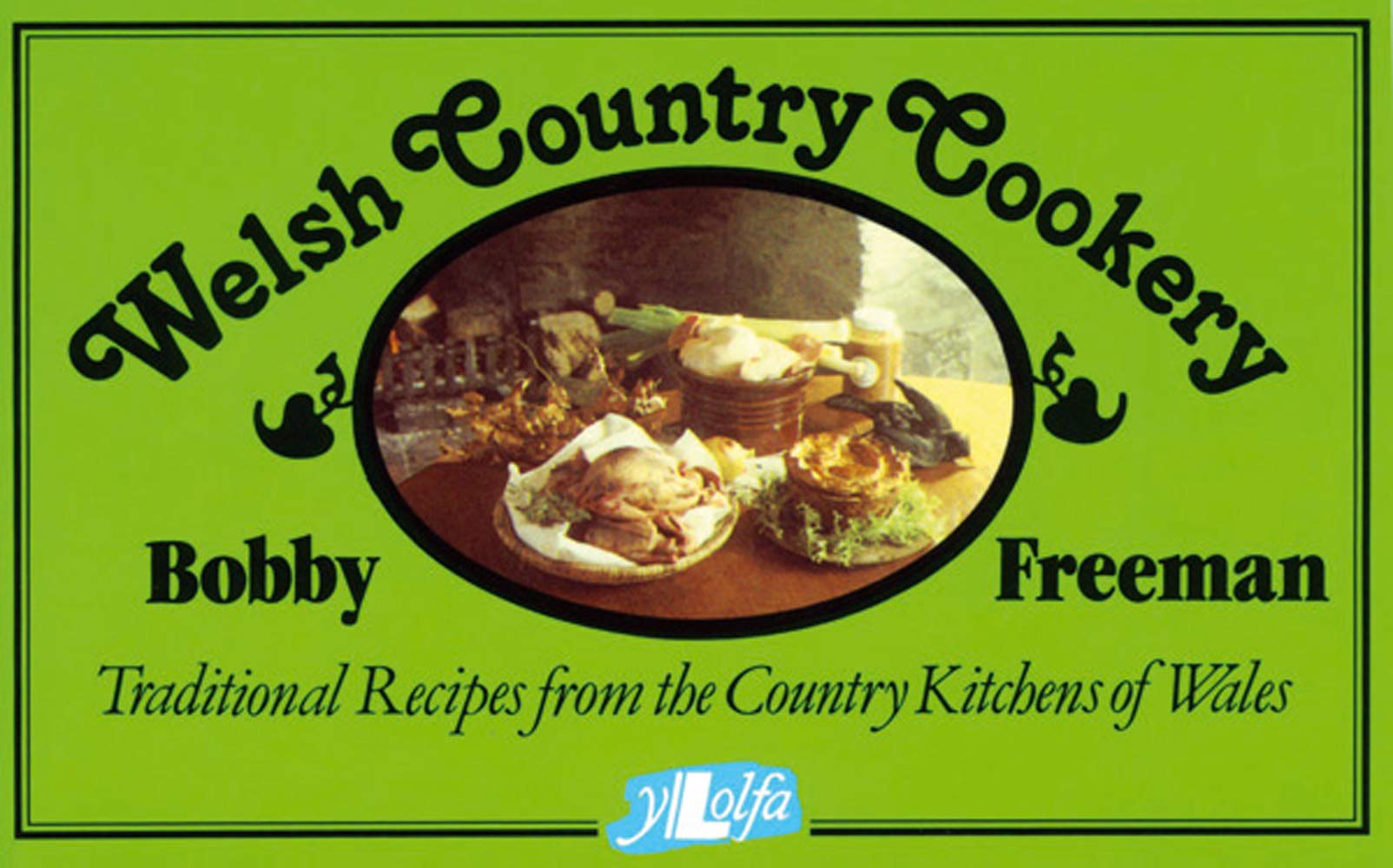 Welsh Country Cookery: Traditional Recipes from the Country Kitchens of Wales Leisure, Home & Garden