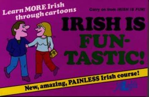 Irish Is Fun-Tastic!: A Follow-Up of Irish Is Fun, the New Course in Spoken Irish for the Beginner Foreign Languages ​​& Dictionaries