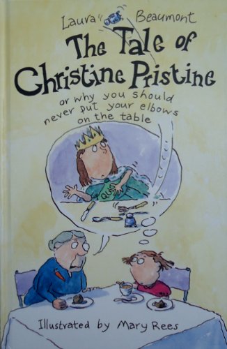 The Tale of Christine Pristine: Why You Must Never Put Your Elbows on the Table Novels & Short Stories