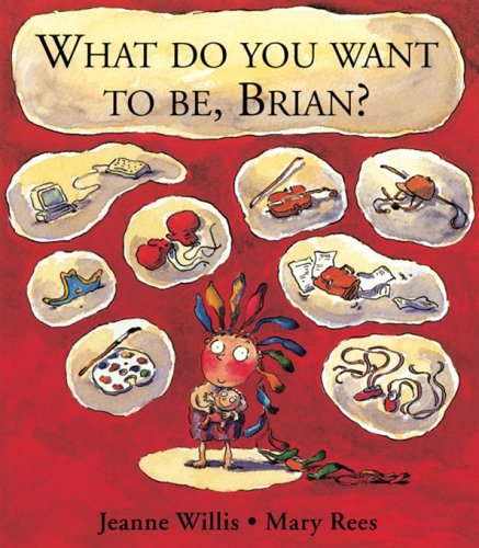 What Do You Want to Be , Brian? Novels & Short Stories