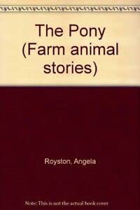 The Pony (Farm animal stories) Non-fiction