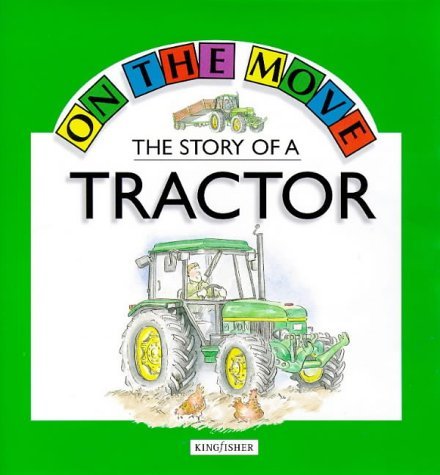 The Story of a Tractor (On the Move S.) Non-fiction