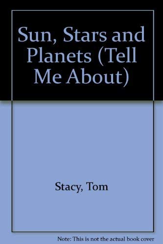 Sun, Stars and Planets (Tell Me About S.) Non-fiction