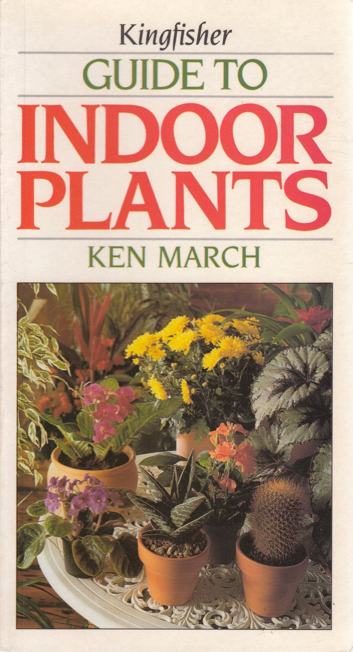 Kingfisher Guide to Indoor Plants (Field Guides) Garden & Plants