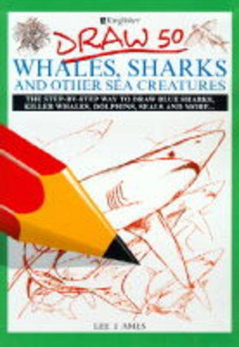 Draw 50 Whales, Sharks and Other Creatures (Draw 50 S.) Non-fiction