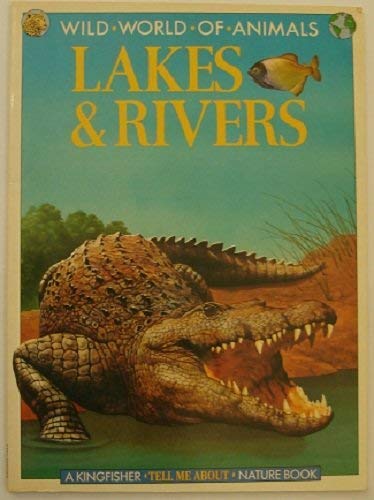 Lakes and Rivers (Wild World of Animals S.) Geology & Geography