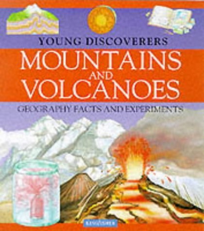 Mountains and Volcanoes (Kingfisher Young Discoverers Geography Facts & Experiments S.) Non-fiction