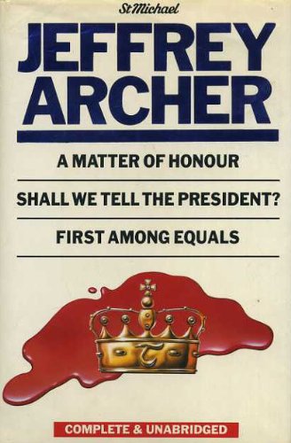 A Matter Of Honour; Shall We Tell The President?; First Among Equals Books