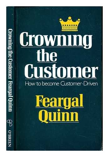 Crowning the Customer: How to Become Customer-Driven book