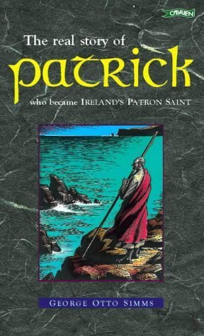 St. Patrick: The Real Story of Patrick Who Became Ireland's Patron Saint Politics & Society