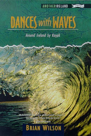 Dances With Waves: Around Ireland by Kayak (Another Ireland) Books