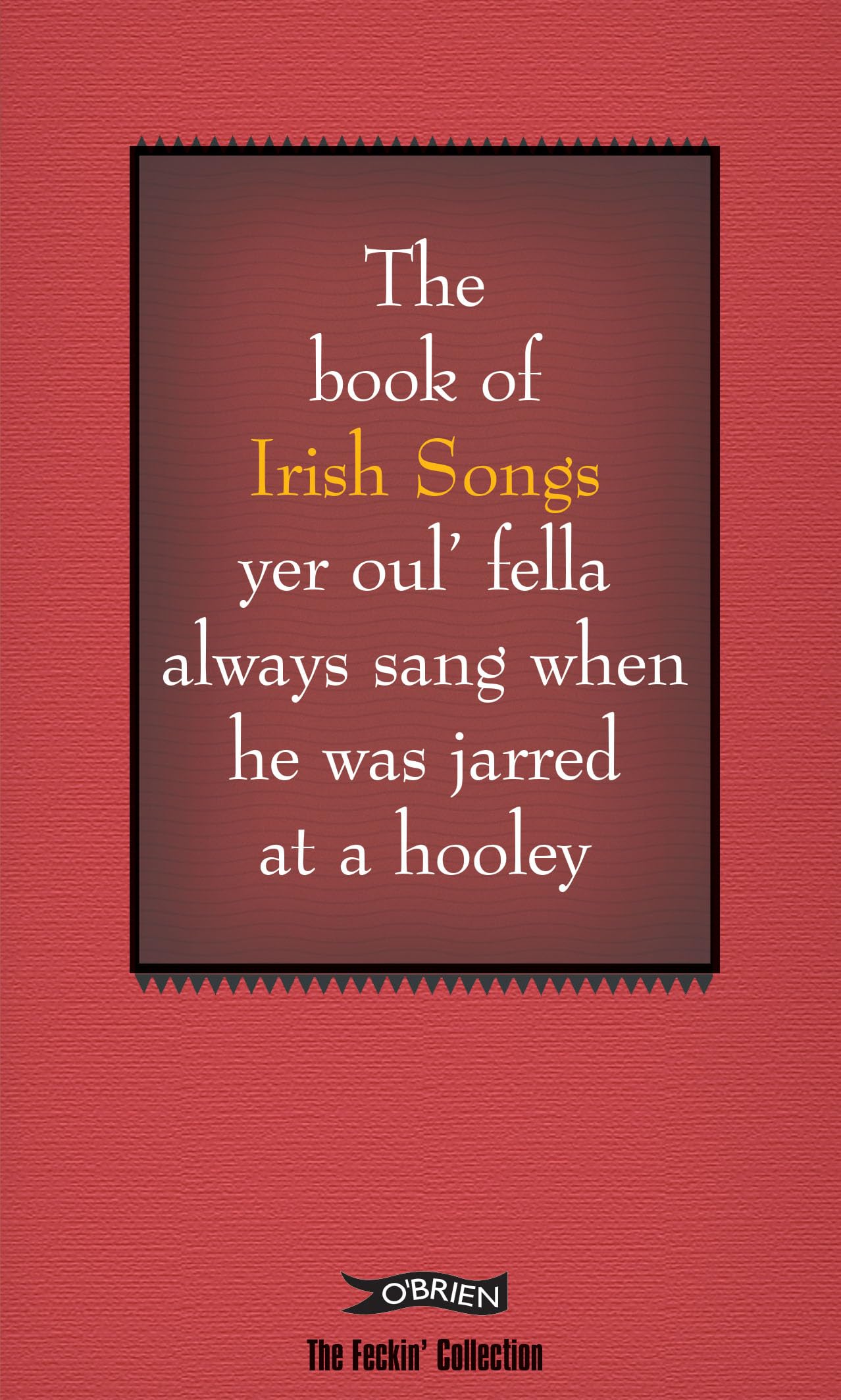 The Book of Irish Songs yer oul' fella always sang when he was jarred at a hooley Social Sciences