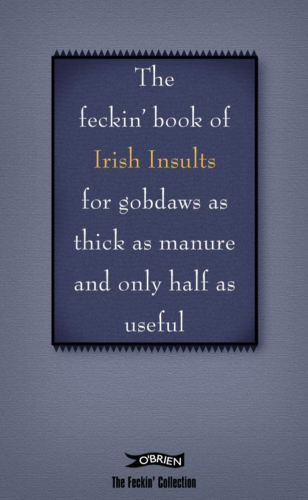 The Feckin' Book of Irish Insults for Gobdaws as Thick as Manure and Only Half as Useful Contemporary literature