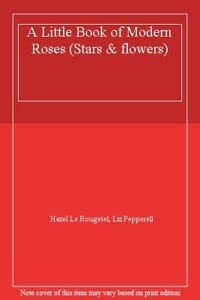 A Little Book of Modern Roses Garden & Plants