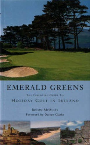 Emerald Greens: The Guide to Holiday Golf in Ireland Leisure, Home & Garden