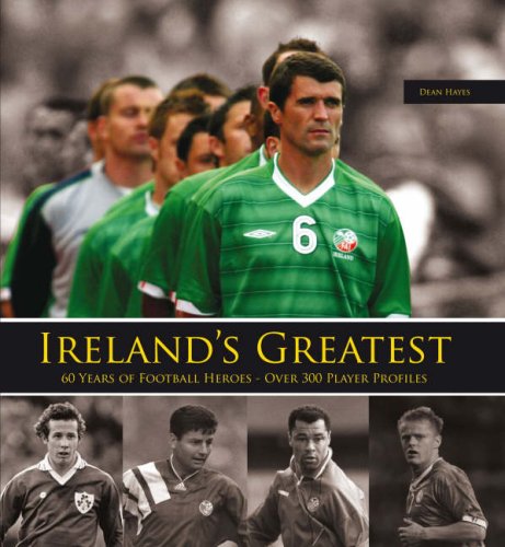 Ireland's Greatest: 300 Top Football Heroes book